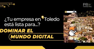 Estrategias de marketing digital para empresas en Toledo