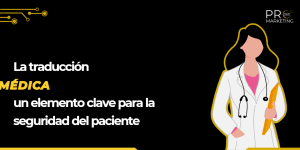 La traducción médica: un elemento clave para la seguridad del paciente